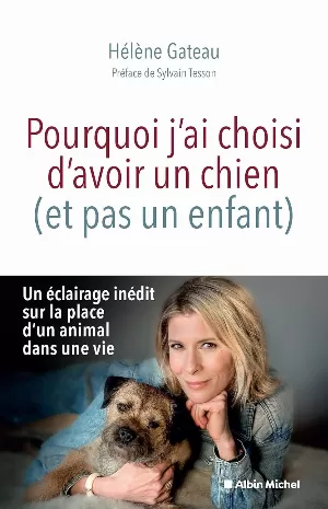 Hélène Gateau - Pourquoi j'ai choisi d'avoir un chien (et pas un enfant)